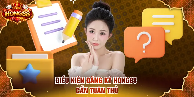 Điều kiện đăng ký HONG88 cần tuân thủ