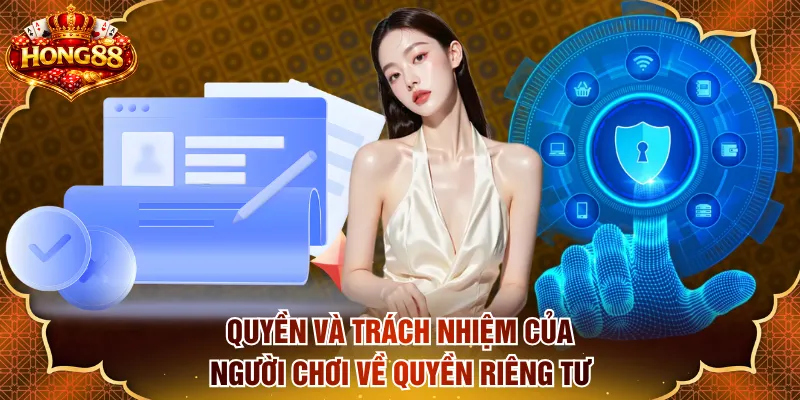 Quyền và trách nhiệm của hội viên trong chính sách quyền riêng tư