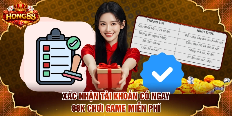 Xác nhận tài khoản có ngay 88K chơi game miễn phí
